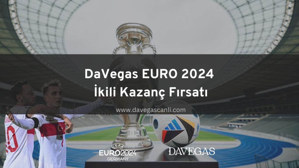 DaVegas EURO 2024 İkili Kazanç Fırsatı